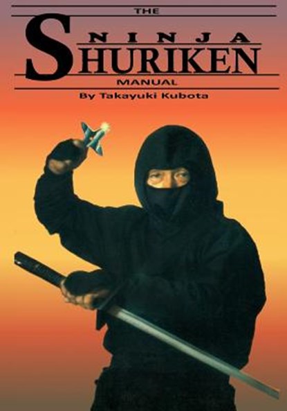 The Ninja Shuriken Manual, Takayuki Kubota - Paperback - 9780934489003