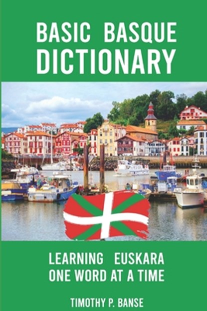 Basic Basque Dictionary: Learning Euskara One Word at a Time, Timothy Paul Banse - Paperback - 9780934523455
