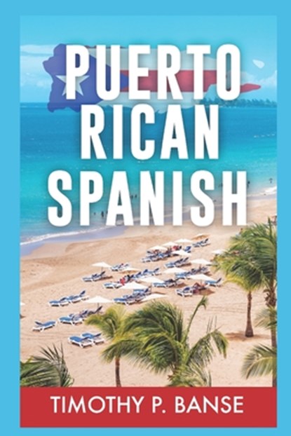Puerto Rican Spanish: Learning Puerto Rican Spanish One Word at a Time, Timothy Banse - Paperback - 9780934523622