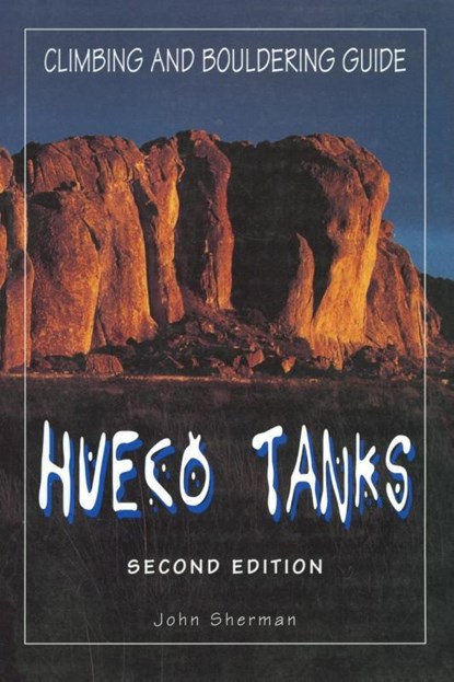 Hueco Tanks Climbing and Bouldering Guide, John Sherman - Paperback - 9780934641876