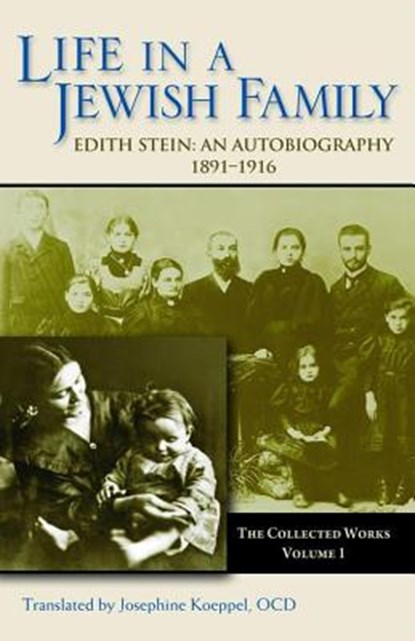Life in a Jewish Family: Edith Stein: An Autobiography 1891-1916, Josephine Koeppel - Paperback - 9780935216042