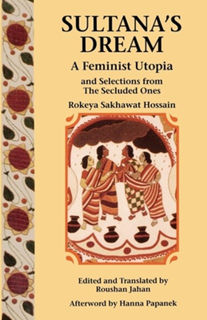 Sultana's Dream, Rokheya Shekhawat Hossein - Paperback - 9780935312836