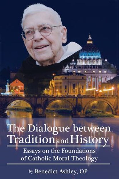 The Dialogue Between Tradition and History, Benedict Ashley - Paperback - 9780935372731