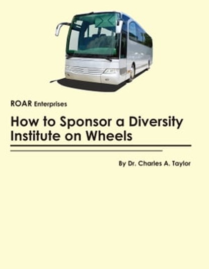How to Sponsor a Diversity Institute on Wheels, Charles Taylor - Ebook - 9780935483666