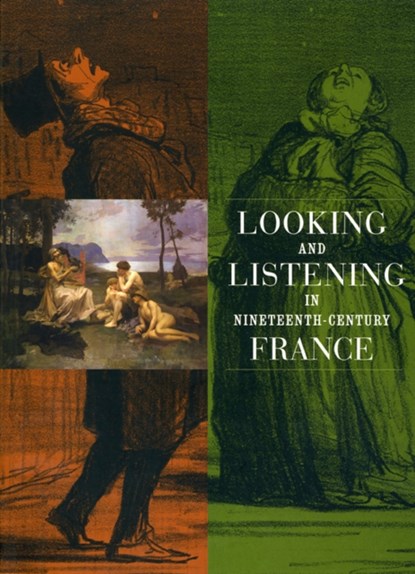Looking and Listening in Nineteenth-Century France, Anne Leonard ; Martha Ward - Paperback - 9780935573442