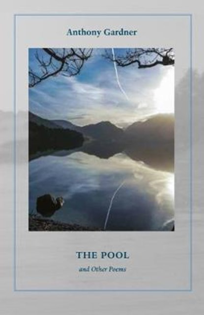 The Pool and Other Poems, Anthony Gardner - Paperback - 9780936315430