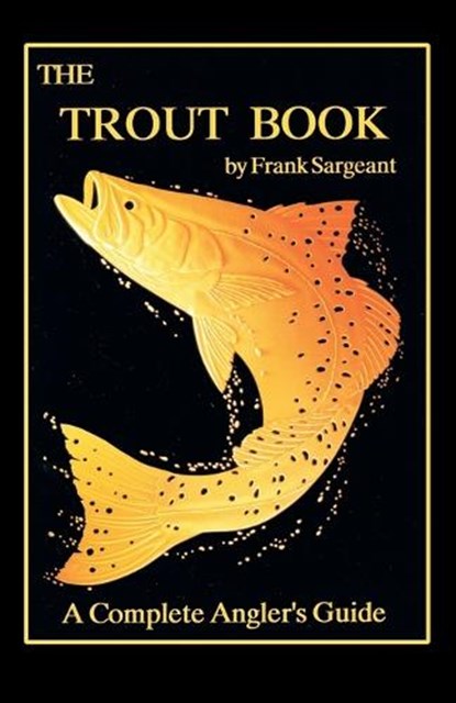 The Trout Book, Frank Sargeant - Paperback - 9780936513218