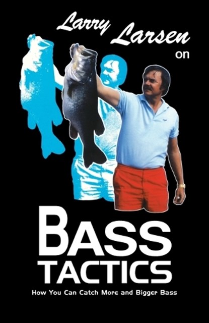 Larry Larsen on Bass Tactics, Larry Larsen - Paperback - 9780936513270