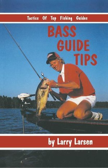 Bass Guide Tips, Larry Larsen - Ebook - 9780936513829