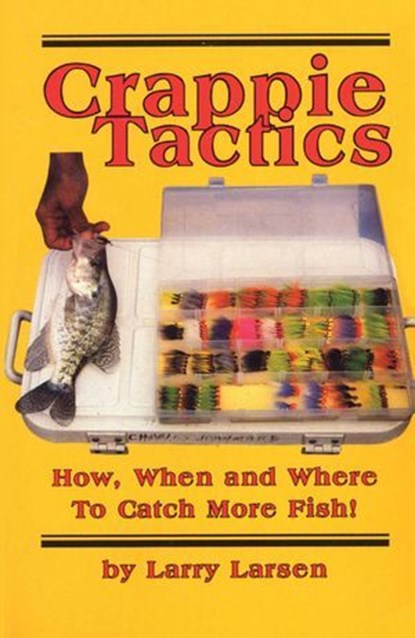 Crappie Tactics, Larry Larsen - Ebook - 9780936513867