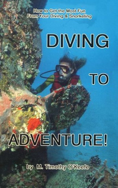 Diving to Adventure, Timothy M. O'keefe - Ebook - 9780936513874