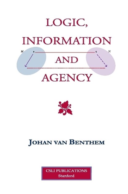 Logic, Information and Agency, Johan van Benthem - Paperback - 9780937073032