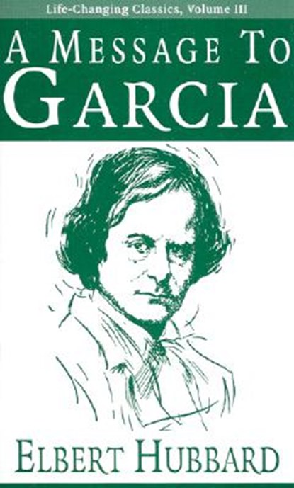 A Message to Garcia, Elbert Hubbard - Paperback - 9780937539651