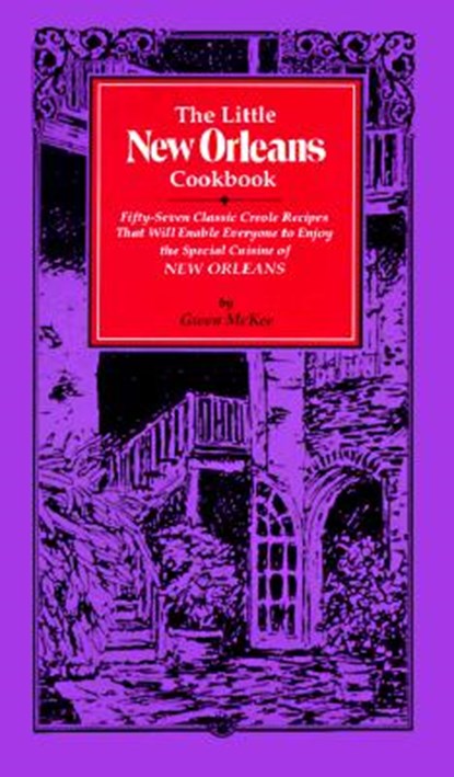 The Little New Orleans Cookbook: Fifty-Seven Classic Creole Recipes That Will Enable Everyone to Enjoy the Special Cuisine of New Orleans, Gwen McKee - Gebonden - 9780937552421