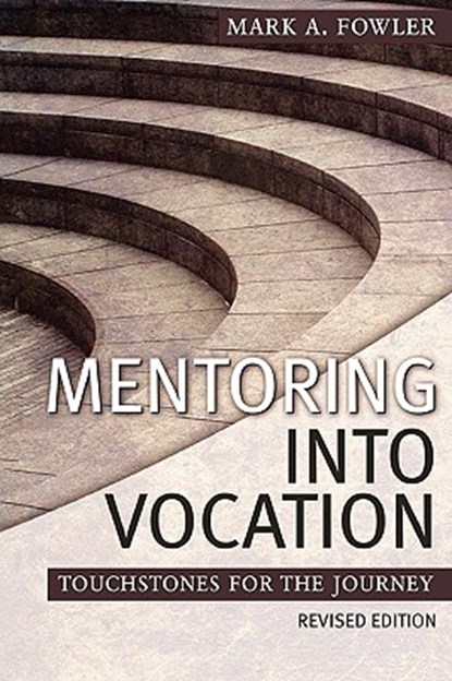 Mentoring Into Vocation, Mark A. Fowler - Paperback - 9780938162735