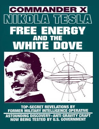 Nikola Tesla: Free Energy and the White Dove, BECKLEY,  Timothy Green - Paperback - 9780938294825