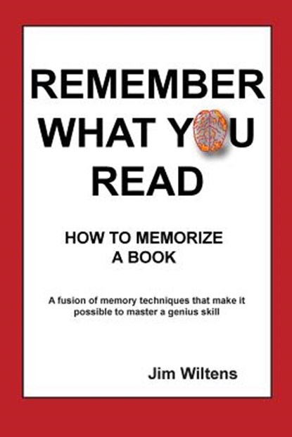 Remember What You Read: How to Memorize a Book, Jim Wiltens - Paperback - 9780938525127