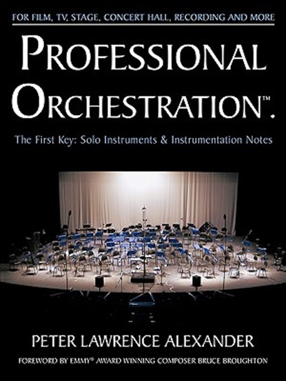 Professional Orchestration Vol 1: Solo Instruments & Instrumentation Notes, Peter Lawrence Alexander - Paperback - 9780939067701