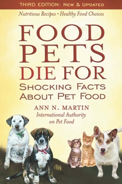 Food Pets Die for: Shocking Facts about Pet Food, Ann N. Martin - Paperback - 9780939165568