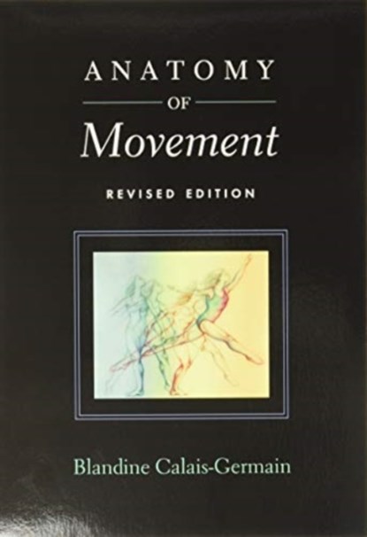 Anatomy of Movement, Blandine Calais-Germain - Paperback - 9780939616572