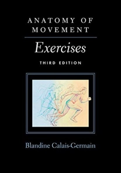 Anatomy of Movement, Blandine Calais-Germain - Paperback - 9780939616886