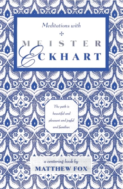 Meditations with Meister Eckhart, Matthew Fox - Paperback - 9780939680047