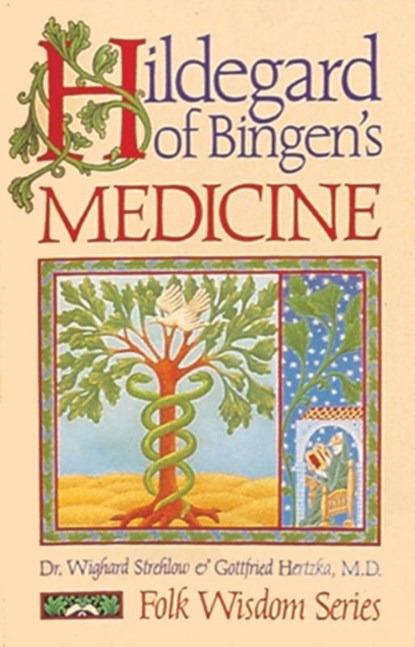 Hildegard of Bingen's Medicine, Dr. Wighard Strehlow ; Gottfried Hertzka - Paperback - 9780939680443