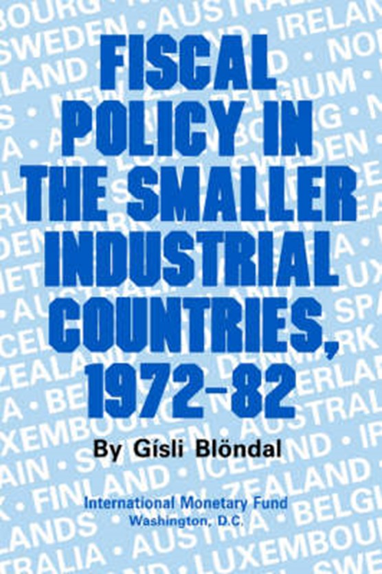 Fiscal Policy in the Smaller Industrial Countries, 1972 - 82