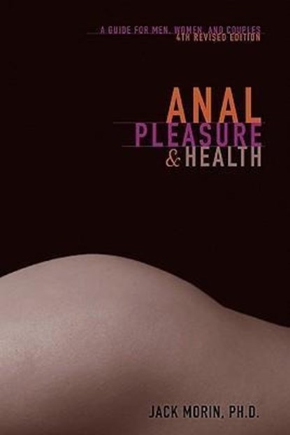 Morin Ph D, J: Anal Pleasure and Health, Jack Morin Ph D - Paperback - 9780940208377