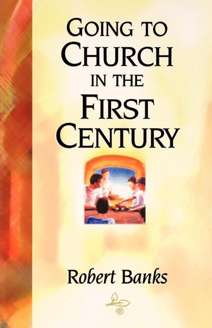 Going to Church in the First Century, R. Banks - Paperback - 9780940232372