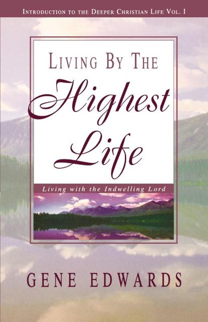Living by the Highest Life, Gene Edwards - Paperback - 9780940232464