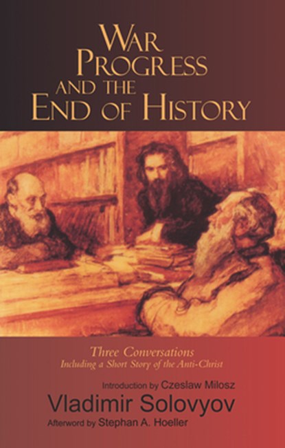 War, Progress, and the End of History: Three Conversations, Including a Short Story of the Anti-Christ, SOLOVYOV,  Vladimir - Paperback - 9780940262355
