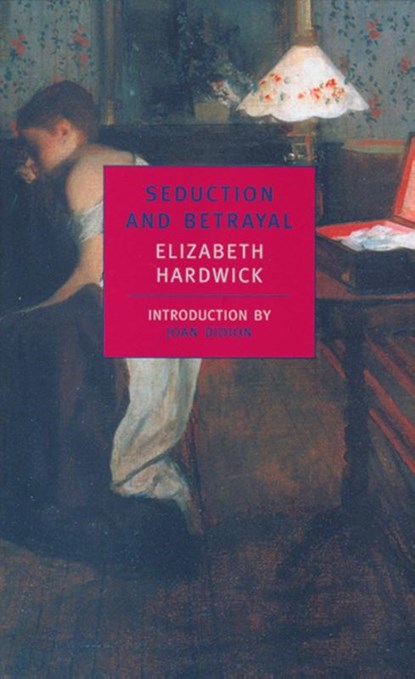 Seduction and Betrayal, Elizabeth Hardwick - Paperback - 9780940322783