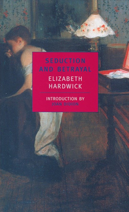 Seduction and Betrayal: Women and Literature, Elizabeth Hardwick - Paperback - 9780940322783