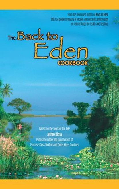 The Back to Eden Cookbook, Jethro Kloss - Ebook - 9780940676145