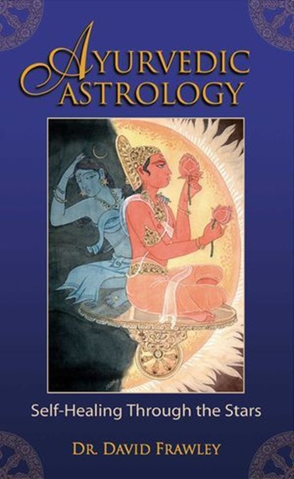 Ayurvedic Astrology, David Frawley - Ebook - 9780940676572