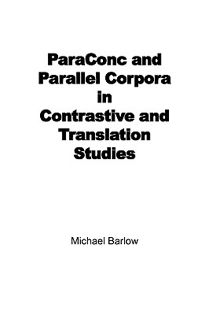 ParaConc and Parallel Corpora in Contrastive and Translation Studies, Michael Barlow - Paperback - 9780940753310