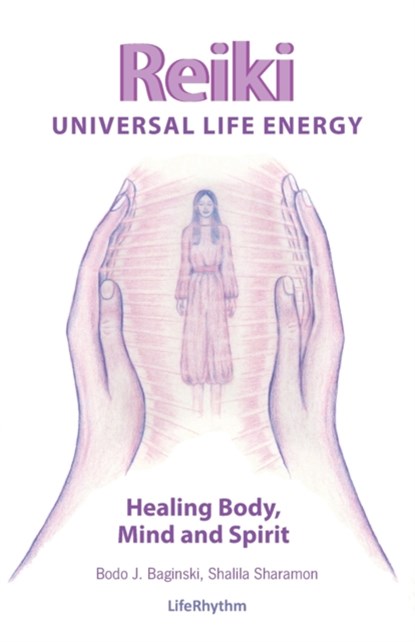Reiki Universal Life Energy, Bodo J Baginski ; Shalila Sharamon - Paperback - 9780940795242