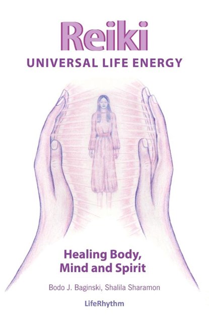 Reiki Universal Life Energy, Bodo J Baginski ; Shalila Sharamon - Paperback - 9780940795242