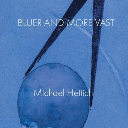 Bluer and More Vast, Michael Hettich - Paperback - 9780940821088