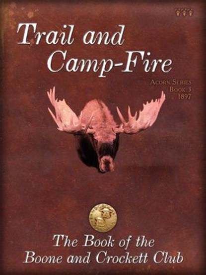 Trail and Campfire, George Bird Grinnell - Ebook - 9780940864863