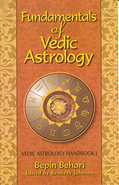 FUNDEMENTALS OF VEDIC ASTROLOG, Bepin Behari - Paperback - 9780940985520