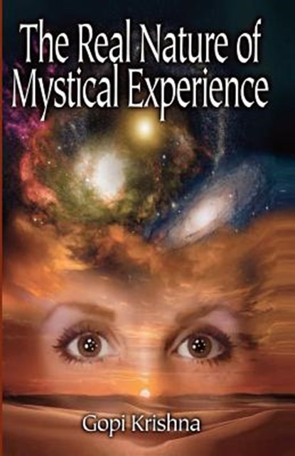 The Real Nature of Mystical Experience, Gopi Krishna - Paperback - 9780941136143