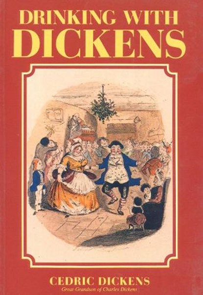 Drinking with Dickens, Cedric Dickens - Paperback - 9780941533348