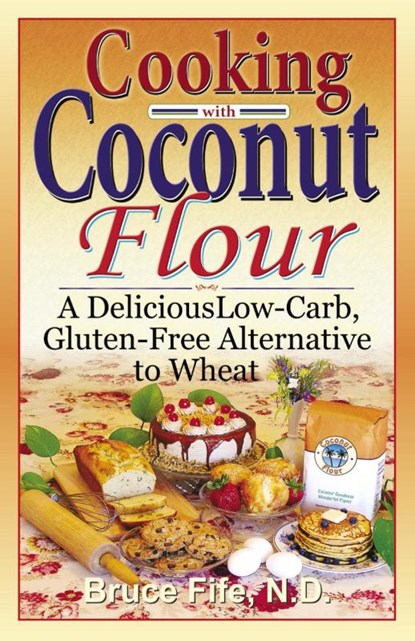 Cooking with Coconut Flour, Bruce Fife - Paperback - 9780941599634