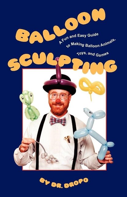 Balloon Sculpting, Dr Dropo - Paperback - 9780941599832