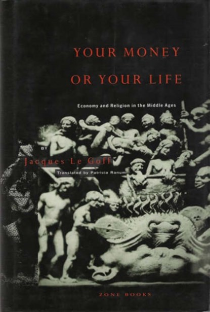 Your Money or Your Life, Jacques Le Goff - Paperback - 9780942299151