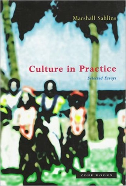 Culture in Practice, Marshall Sahlins - Gebonden - 9780942299373