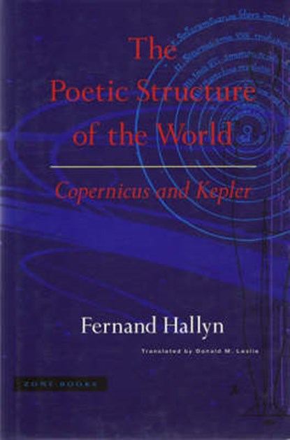 The Poetic Structure of the World, Fernand Hallyn ; Donald M. Leslie - Paperback - 9780942299618