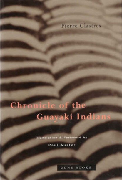 Chronicle of the Guayaki Indians (OBE), Pierre Clastres - Paperback - 9780942299786
